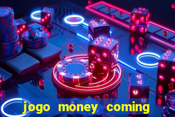 jogo money coming paga mesmo